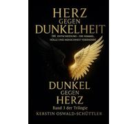 Dunkel gegen Herz: Die Entscheidung, die Himmel, Hölle und Menschheit verändert