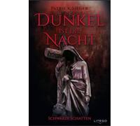 Dunkel ist die Nacht: Schwarze Schatten