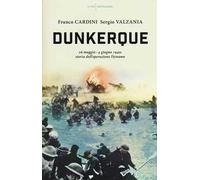 Dunkerque. 26 maggio-4 giugno 1940: storia dell'operazione Dynamo