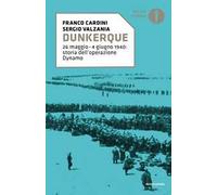 Dunkerque. 26 maggio-4 giugno 1940: storia dell'operazione Dynamo