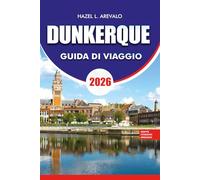 DUNKERQUE GUIDA DI VIAGGIO 2026: Pianifica il tuo viaggio perfetto a Tunisi con consigli pratici, itinerari, dove alloggiare, mangiare ed esplorare, oltre a festival, shopping e fughe costiere