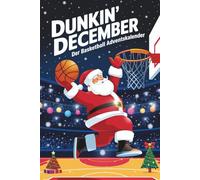 Dunkin’ December: Der große Basketball Adventskalender - 24 Tage 24 Körbe
