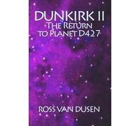 DUNKIRK II: The Return To Planet D427