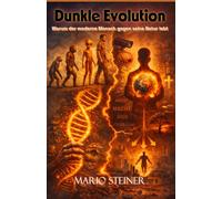 Dunkle Evolution: Warum der moderne Mensch gegen seine Natur lebt