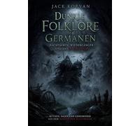 Dunkle Folklore der Germanen: Nachtalben, Wiedergänger und das Wilde Heer