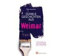 Dunkle Geschichten aus Weimar: Schön & schaurig