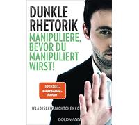 Dunkle Rhetorik: Manipuliere, bevor du manipuliert wirst!