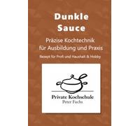 Dunkle Sauce: Präzise Kochtechnik für Ausbildung und Praxis