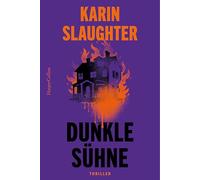 Dunkle Sühne: Thriller | 'Karin Slaughters Bücher fesseln einen von der ersten Seite an und lassen einen nicht mehr los.' Freida McFadden | Der #1 SPIEGEL-Bestseller als Taschenbuch