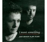 Dunlop, Judy & John Scaife - I Want Something