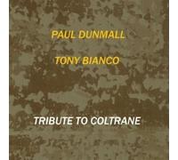Dunmall, Paul & Tony Bianco - Tribute To Coltrane