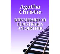 Dúnmharú ar Luastraein an Oirthir [Paperback] [Jan 01, 2019] Agatha Christie and Risteárd Mac Annraoi (Translator)
