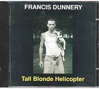 Dunnery,Francis - Tall Blonde Helicopter