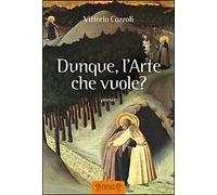 Dunque, l'arte che vuole? - [Biblioteca dei Leoni]