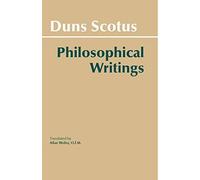 Duns Scotus - Philosophical Writings: A Selection by John Duns Scotus (1987-09-15)