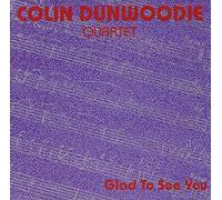 Dunwoodie,Colin Quartet - Glad to See You