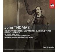 Duo Praxedis - John Thomas: Complete Duos for Harp and Piano, Vol. 3