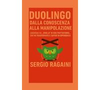 Duolingo: dalla Conoscenza alla Manipolazione: L'ascesa e il "crollo" di una Piattaforma... che ha trasformato il sapere in dipendenza