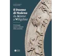Duomo di Modena da Adamo a Wiligelmo. Personaggi, mostri e animali della cattedrale
