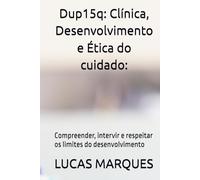 Dup15q: Clínica, Desenvolvimento e Ética do cuidado:: Compreender, intervir e respeitar os limites do desenvolvimento