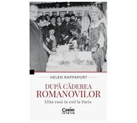 Dupa Caderea Romanovilor. Elita Rusa In Exil La Paris