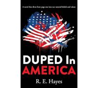 DUPED In AMERICA: A novel that dives from page one into our tattered beliefs and values