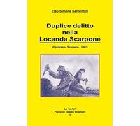 Duplice delitto nella locanda Scarpone. Il processo Scarpone. 1881