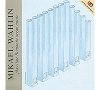 DUPRE / FLEURY / JONGEN / KRENEK; Wahlin Plays Late Romantic Organ Music (CD)