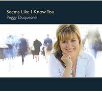 Duquesnel, Peggy - Seems Like I Know You