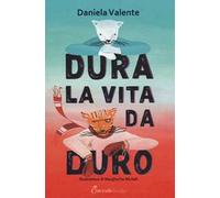 Dura la vita da duro. Albi illustrati. Ediz. a colori