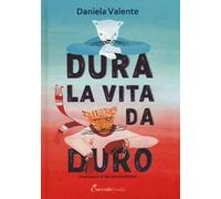 Dura la vita da duro. Ediz. a colori