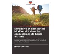 Durabilité et gain net de biodiversité dans les écosystèmes de haute altitude: Impacts écologiques des sentiers de randonnée sur la faune et la ... au mont Sinaï, Sainte-Catherine, Égypte