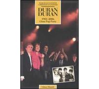 Duran Duran. 1981-2006 Glam Pop Party