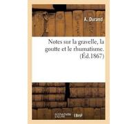 Durand Notes Sur La Gravelle, La Goutte Et Le Rhumatisme (Tascabile) Sciences