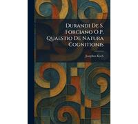 Durandi De S. Forciano O.P. Quaestio De Natura Cognitionis