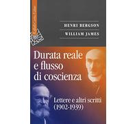 Durata reale e flusso di coscienza. Lettere e altri scritti (1902-1939)