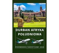 DURBAN, AFRYKA POŁUDNIOWA Przewodnik turystyczny 2026