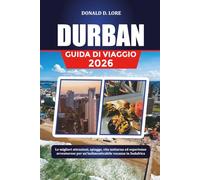 DURBAN GUIDA DI VIAGGIO 2026: Le migliori attrazioni, spiagge, vita notturna ed esperienze avventurose per un'indimenticabile vacanza in Sudafrica