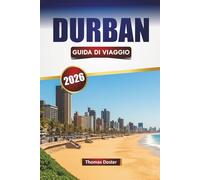 DURBAN GUIDA DI VIAGGIO 2026: Scopri le migliori spiagge, i monumenti culturali, la cucina locale e le avventure all'aria aperta nella città costiera del Sudafrica