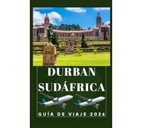 DURBAN, SUDÁFRICA Guía de viajes 2026