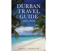 Durban Travel Guide 2025-2026: Your Complete Companion to Exploring South Africa’s Coastal Paradise
