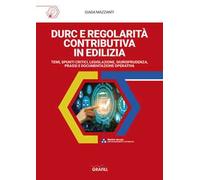 DURC e Regolarità contributiva in edilizia. Temi, spunti critici, legislazione, giurisprudenza, prassi e documentazione operativa. Con App