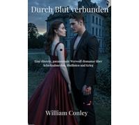 Durch Blut verbunden: Eine düstere, paranormale Werwolf-Romanze über Schicksalsseelen, Blutlinien und Krieg