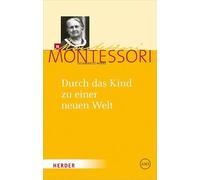 Durch das Kind zu einer neuen Welt: Gesammelte Werke: 15