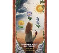 Durch die Angst zur Freiheit: Meine Reise zur Heilung