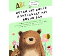 Durch die bunte Wörterwelt mit Bruno Bär: Mitmachbuch zur Sprachförderung für Kinder ab 4 Jahren - mit Reimen, Lauten, Wortschatz-Übungen & ... Vorschule, Kita & Zuhause - inklusive Urkunde