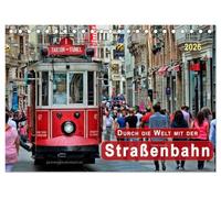 Durch die Welt mit der Straßenbahn (Tischkalender 2026 DIN A5 quer), CALVENDO Monatskalender: Personenbeförderung zwischen Nostalgie und Moderne.