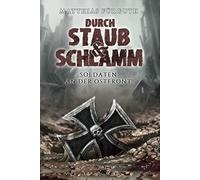 Durch Staub und Schlamm: Soldaten an der Ostfront