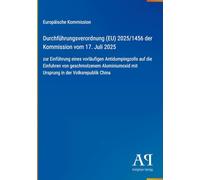 Durchführungsverordnung (EU) 2025/1456 der Kommission vom 17. Juli 2025: zur Einführung eines vorläufigen Antidumpingzolls auf die Einfuhren von ... mit Ursprung in der Volksrepublik China