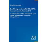 Durchführungsverordnung (EU) 2025/2287 der Kommission vom 12. November 2025: zur Einführung eines vorläufigen Antidumpingzolls auf die Einfuhren von Adipinsäure mit Ursprung in der Volksrepublik China